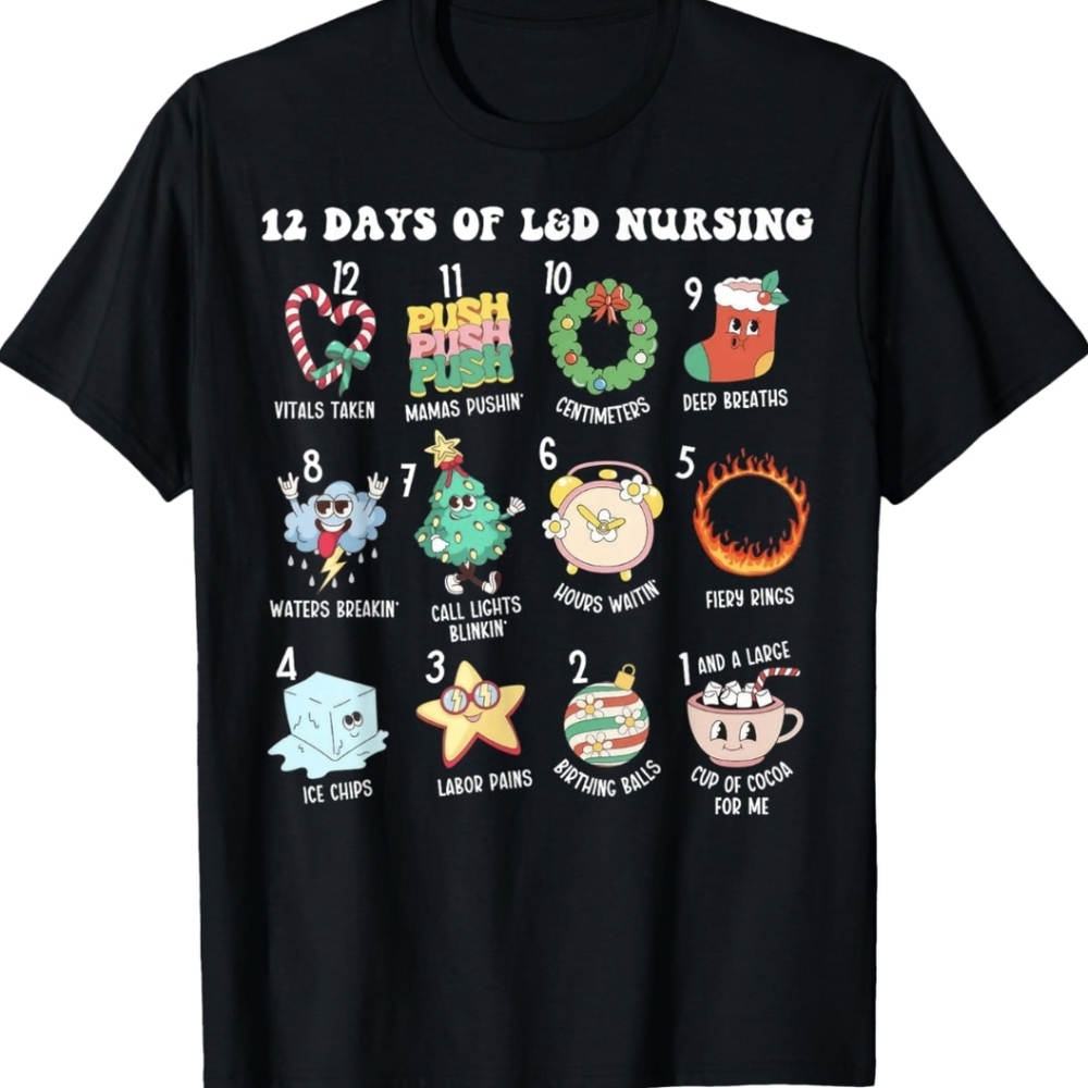 NWT 12 Days Of L&D Unit Nursing Labor & Delivery Nurse Christmas T-Shirt